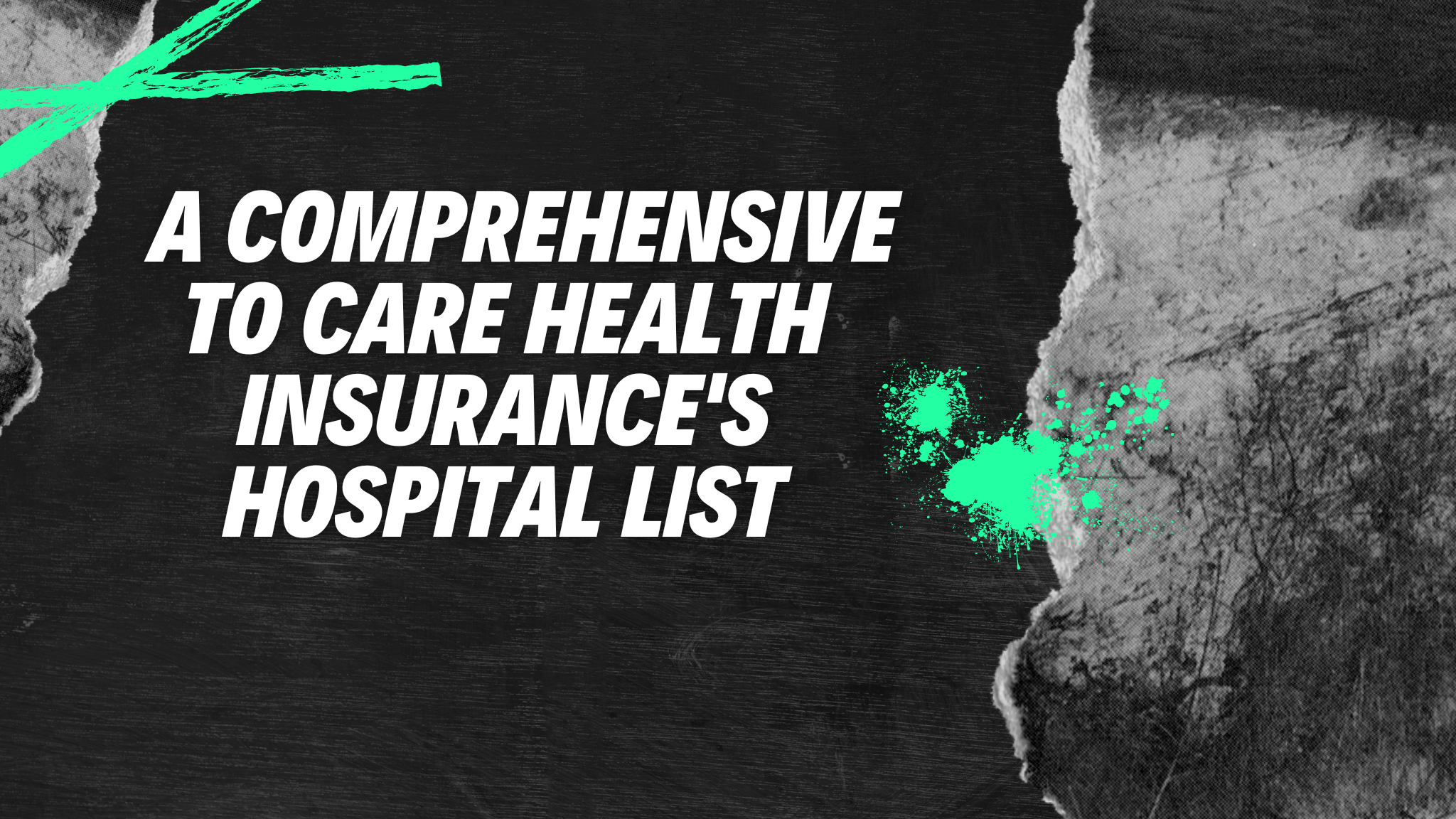 A Comprehensive  to Care Health Insurance’s Hospital List