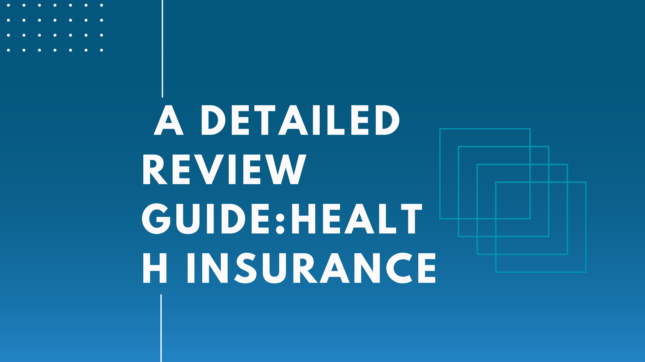 A Detailed Review Guide:Health Insurance